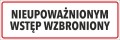 NIEUPOWA+¬NIONYM WST¦śP WZBRONIONY naklejka 300x100 mm znak informacyjny BHP.jpg