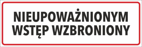 NIEUPOWA+¬NIONYM WST¦śP WZBRONIONY naklejka 300x100 mm znak informacyjny BHP.jpg